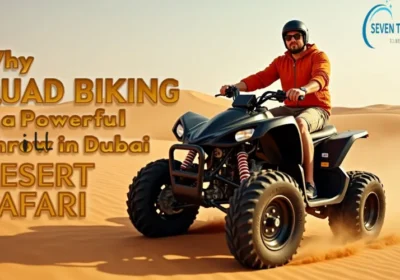 Why Quad Biking is a Powerful Thrill in Dubai Desert Safari