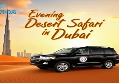 Why Evening Desert Safari is More Popular in Dubai; Exploring the Magic