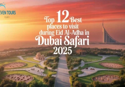 Top 12 Best Places to Visit During Eid al-Adha in Dubai Safari 2025