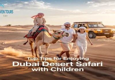 Top Tips for Enjoying Dubai Desert Safari with Children