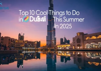Top 10 Cool Things to Do in Dubai this Summer in 2025