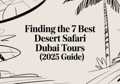 Finding the 7 Best Desert Safari Dubai Tours (2025 Guide)