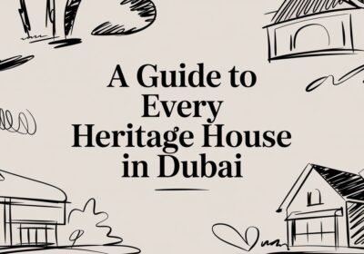 A Guide to Every Heritage House in Dubai