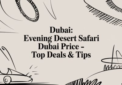 Dubai: Evening Desert Safari Dubai Price – Top Deals & Tips