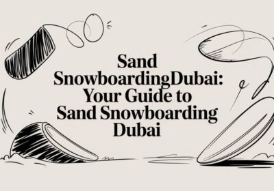 Sand Snowboarding Dubai: Your Guide to sand snowboarding dubai