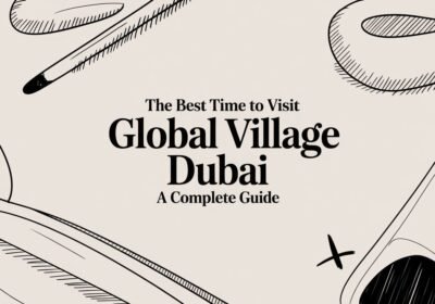 The Best Time to Visit Global Village Dubai: A Complete Guide