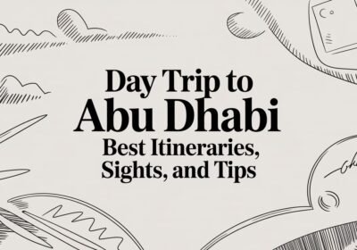 Day trip to abu dhabi: Best Itineraries, Sights, and Tips
